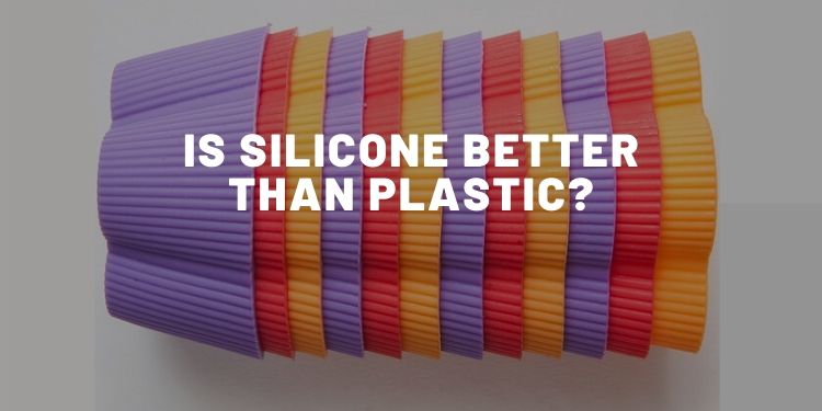 Is Silicone Better Than Plastic?