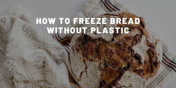 6 Easy Ways To Freeze Bread Without Plastic