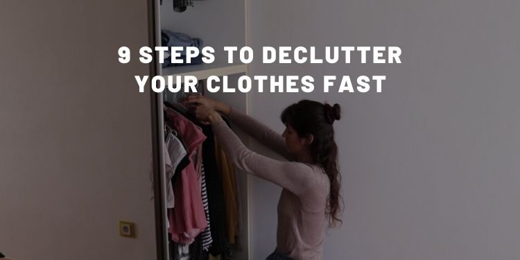 How To Be Ruthless When Decluttering Clothes: 9 Steps